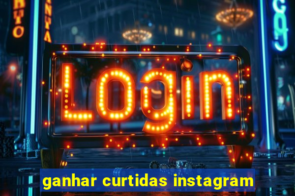 ganhar curtidas instagram